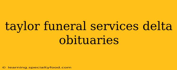 taylor funeral services delta obituaries