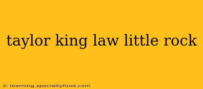 taylor king law little rock