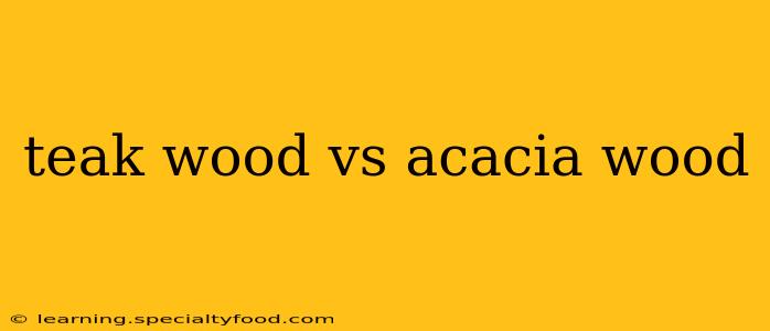 teak wood vs acacia wood