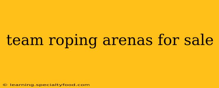 team roping arenas for sale