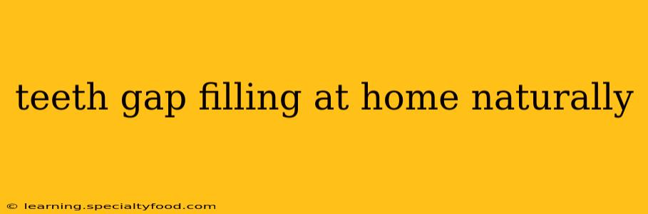 teeth gap filling at home naturally