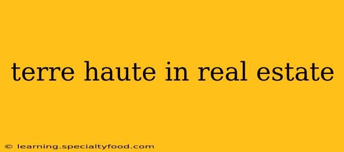 terre haute in real estate
