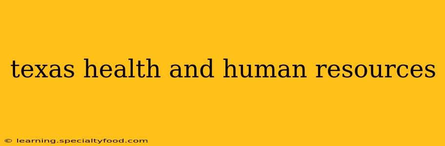 texas health and human resources