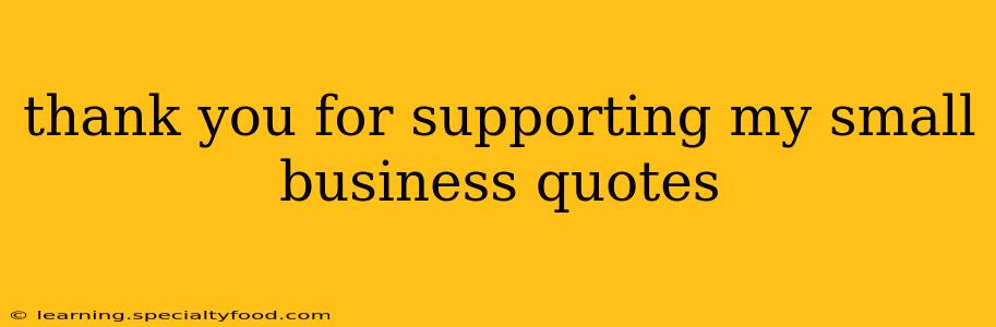 thank you for supporting my small business quotes
