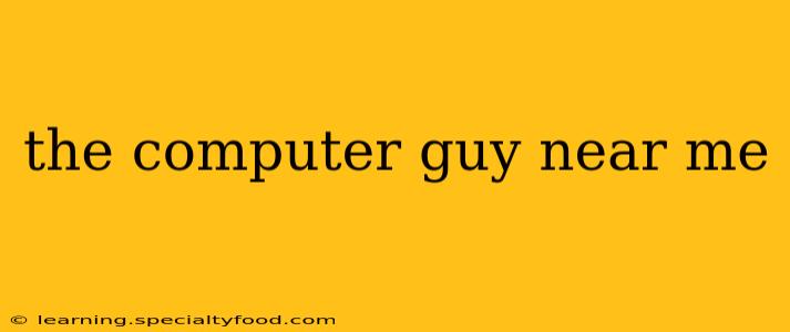 the computer guy near me