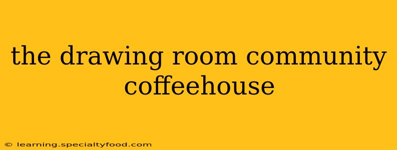 the drawing room community coffeehouse