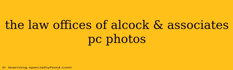 the law offices of alcock & associates pc photos