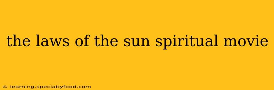 the laws of the sun spiritual movie