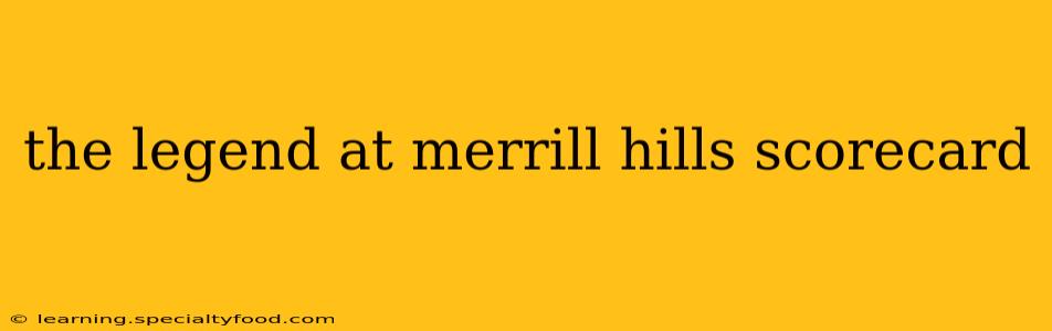 the legend at merrill hills scorecard