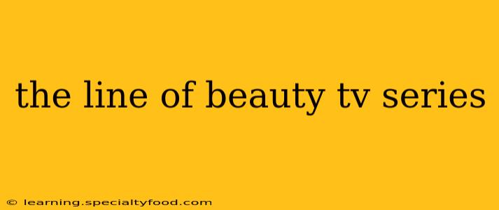 the line of beauty tv series