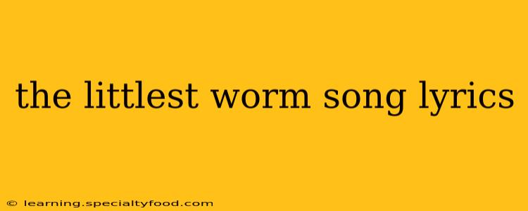 the littlest worm song lyrics