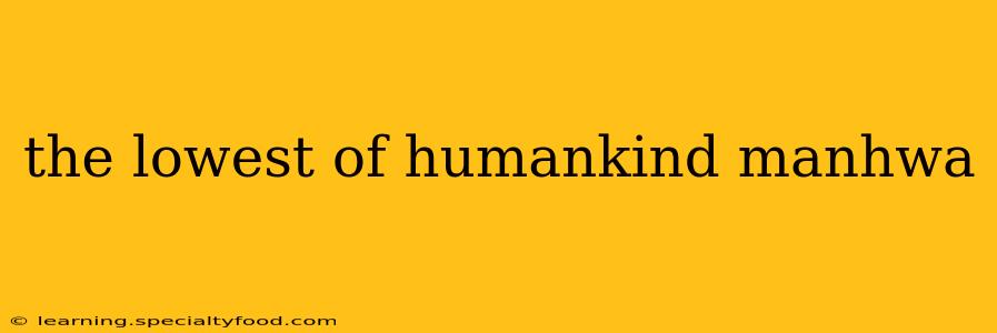 the lowest of humankind manhwa