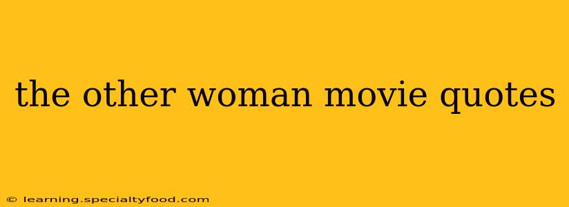 the other woman movie quotes