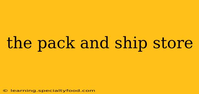 the pack and ship store