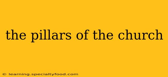 the pillars of the church