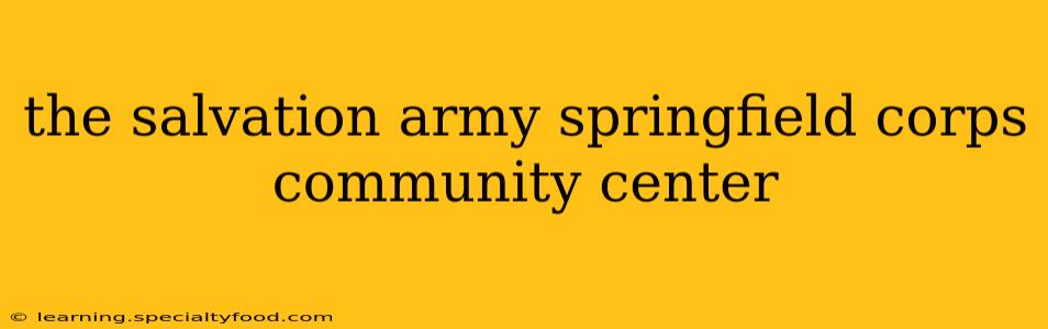 the salvation army springfield corps community center