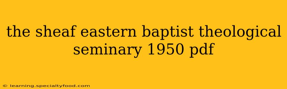 the sheaf eastern baptist theological seminary 1950 pdf