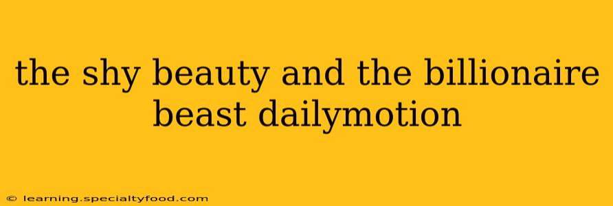 the shy beauty and the billionaire beast dailymotion