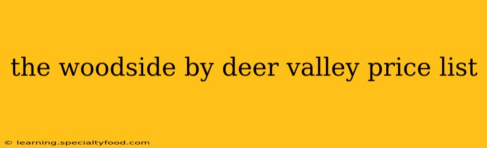 the woodside by deer valley price list