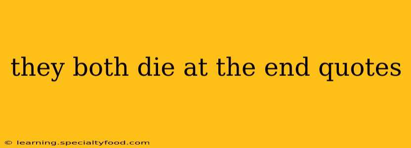 they both die at the end quotes