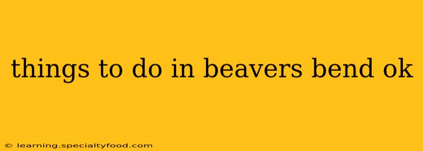 things to do in beavers bend ok