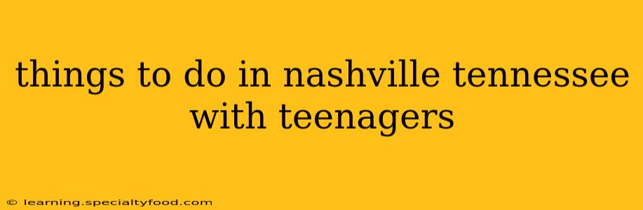 things to do in nashville tennessee with teenagers