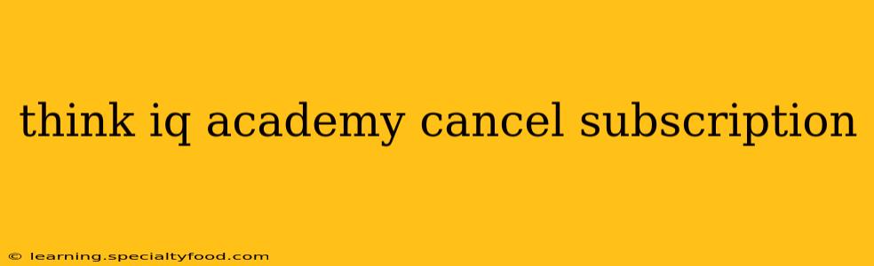 think iq academy cancel subscription