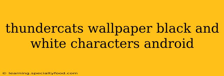thundercats wallpaper black and white characters android