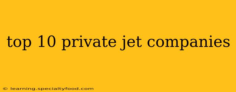 top 10 private jet companies