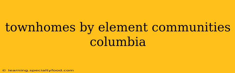 townhomes by element communities columbia