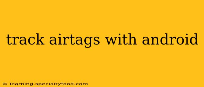 track airtags with android