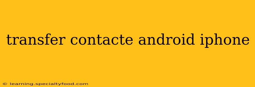 transfer contacte android iphone