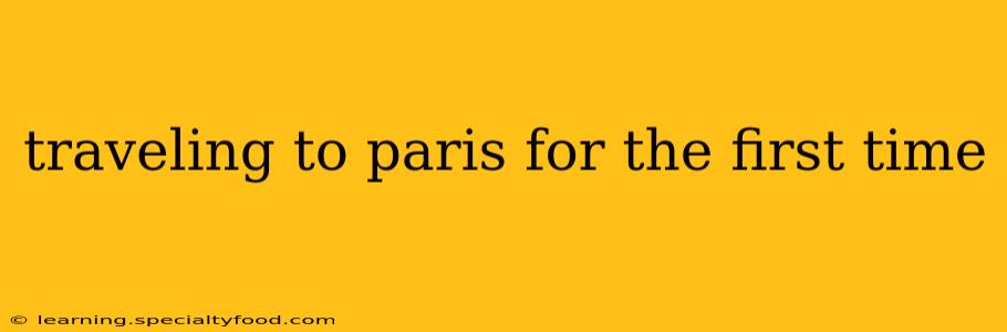 traveling to paris for the first time