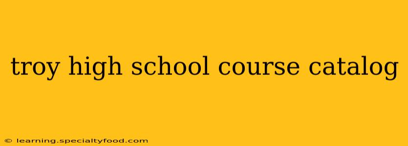 troy high school course catalog