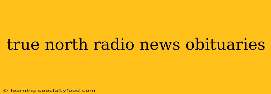 true north radio news obituaries