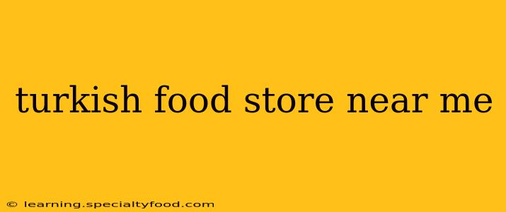 turkish food store near me