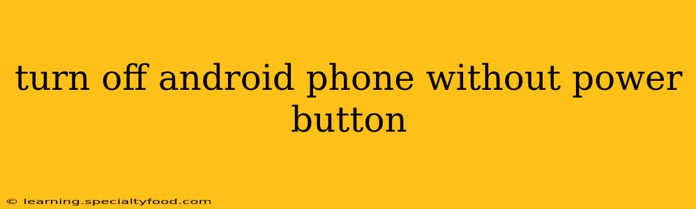 turn off android phone without power button