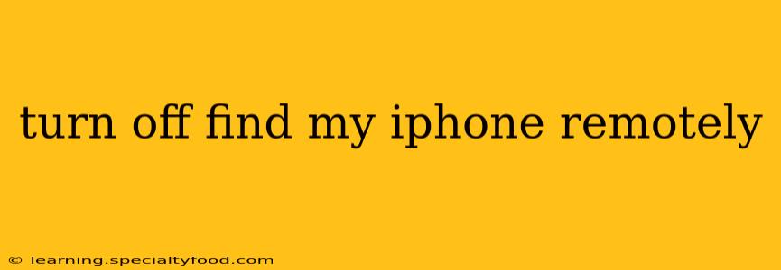 turn off find my iphone remotely