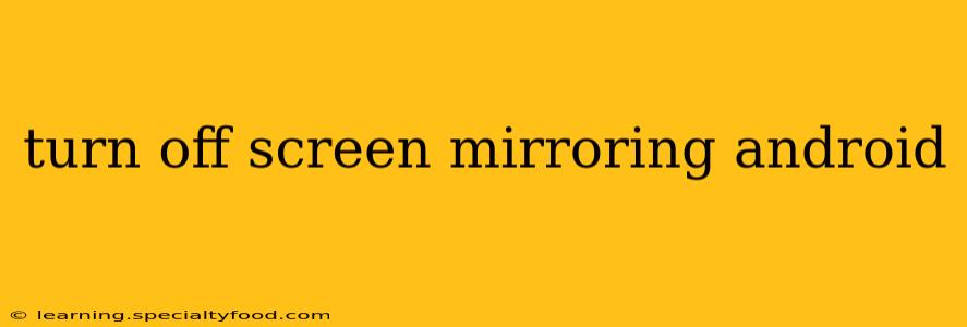 turn off screen mirroring android