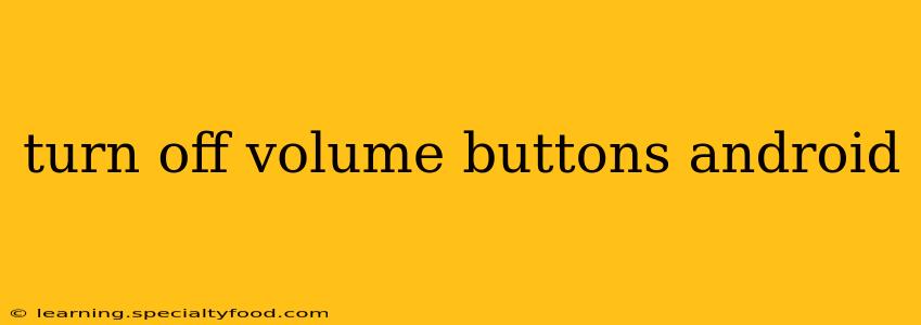 turn off volume buttons android
