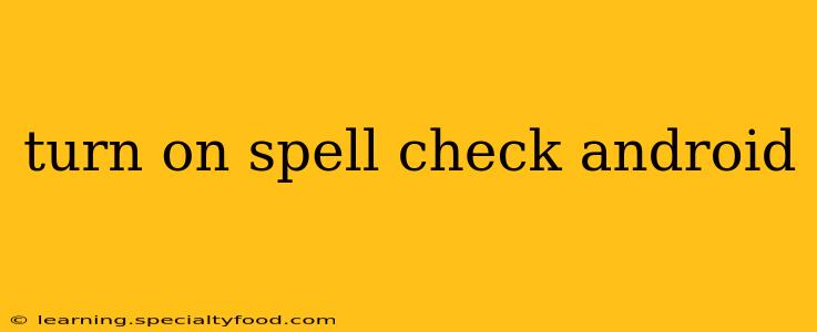 turn on spell check android