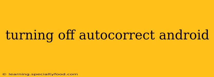 turning off autocorrect android