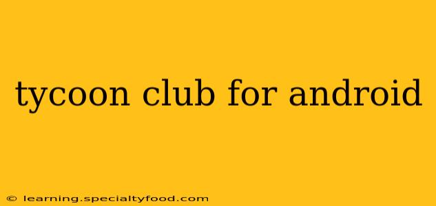 tycoon club for android
