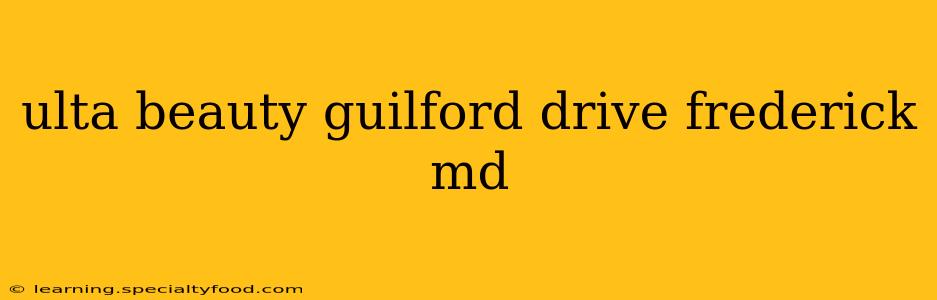 ulta beauty guilford drive frederick md