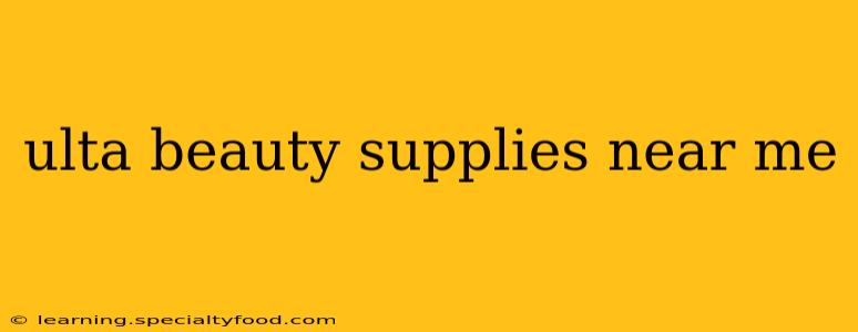 ulta beauty supplies near me