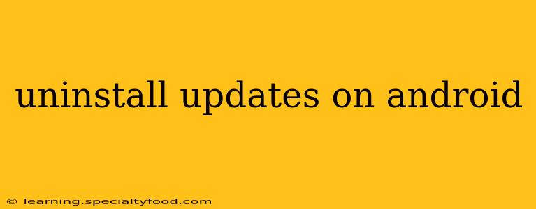uninstall updates on android