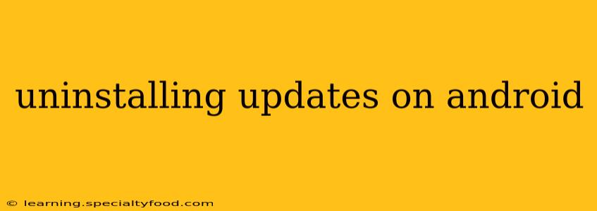 uninstalling updates on android