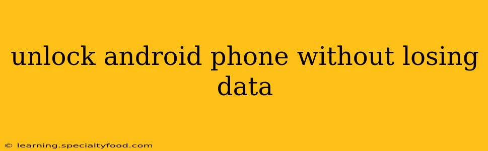 unlock android phone without losing data