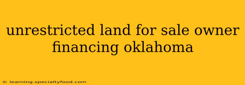 unrestricted land for sale owner financing oklahoma