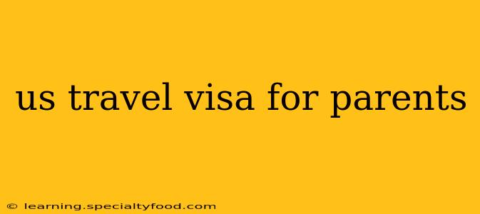 us travel visa for parents